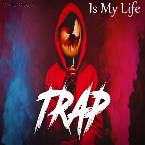 Trap Is My Life