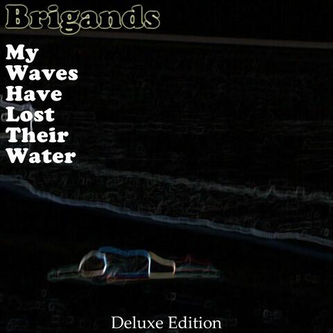 My Waves Have Lost Their Water (Deluxe Edition)