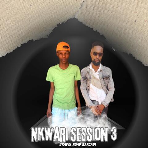 Nkwari Session 3 : Gravel Road Barcadi