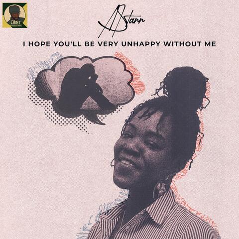 I Hope You'll Be Very Unhappy Without Me