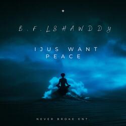 I Jus Want Peace