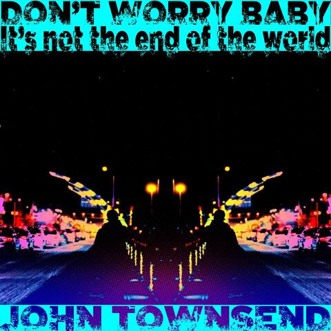 Don't Worry Baby (It's Not the End of the World)