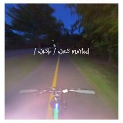 I Wish I Was Invited