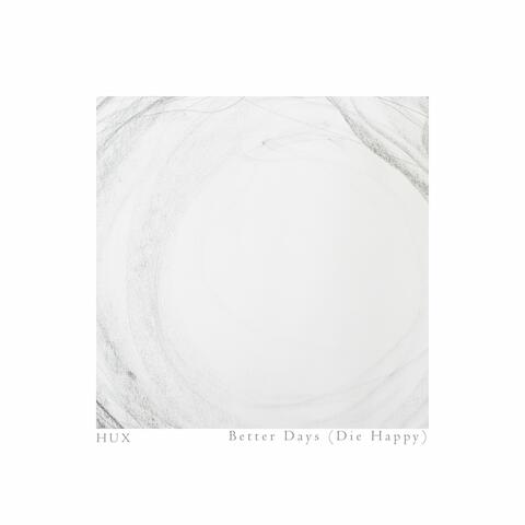 Better Days (Die Happy)