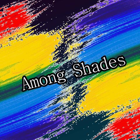 Among Shades