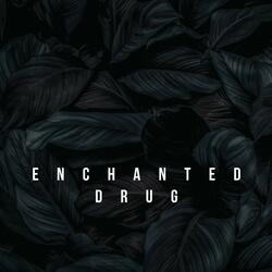 Enchanted Drug