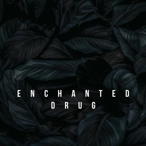 Enchanted Drug