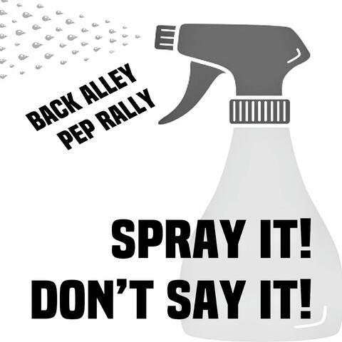 Spray It! Don't Say It!