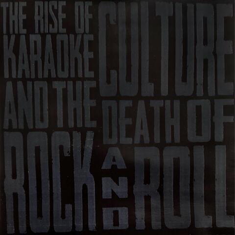 The Rise of Karaoke Culture and the Death of Rock and Roll