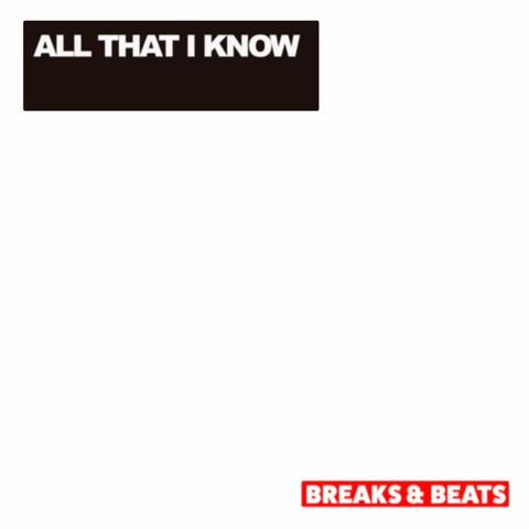 All That I Know - Breaks and Beats
