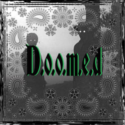 D.O.O.M.E.D (Dining On Opioids Making Evil Decisions)