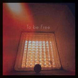 To Be Free