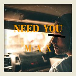 Need You