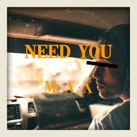 Need You