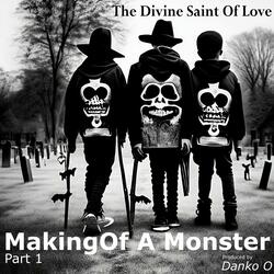 Making of a Monster, Pt. 1