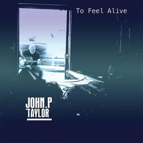 To Feel Alive