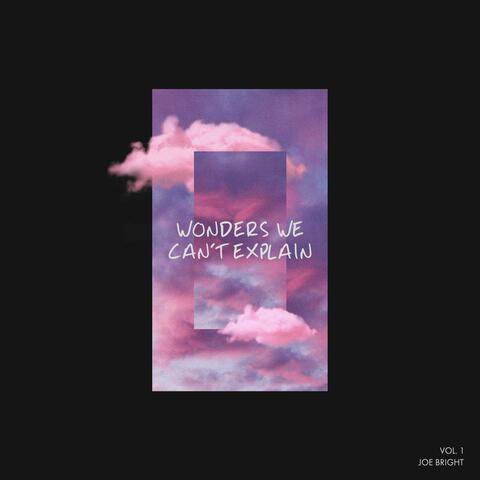 Wonders We Can't Explain Vol. 1