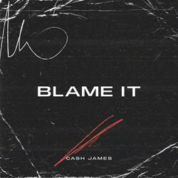 Blame It