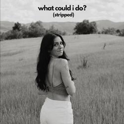 What Could I Do?