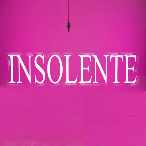 INSOLENTE