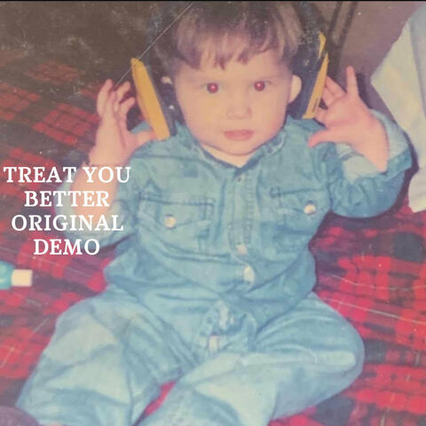 Treat You Better -Original Demo