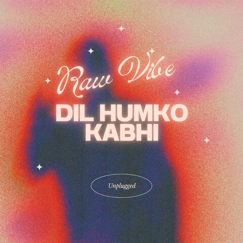 Dil Humko Kabhi (Unplugged)
