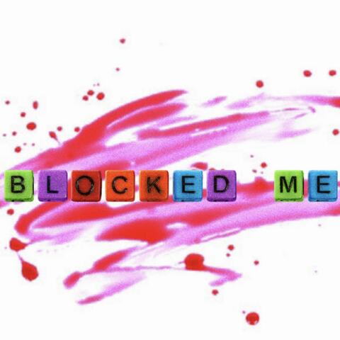 Blocked Me