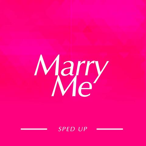 Marry Me (Sped Up)