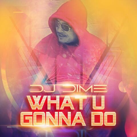 What U Gonna Do