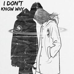 I Don't Know Why