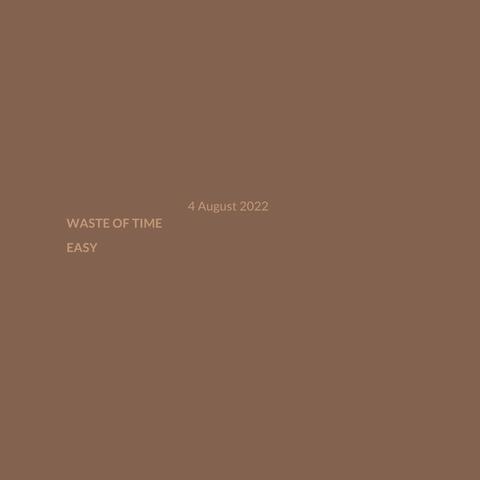 Waste of Time / Easy