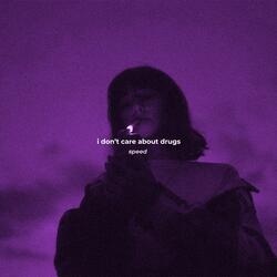I Don't Care About Drugs