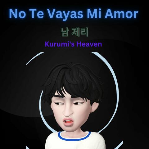 No Te Vayas Mi Amor
