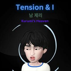 Tension & I