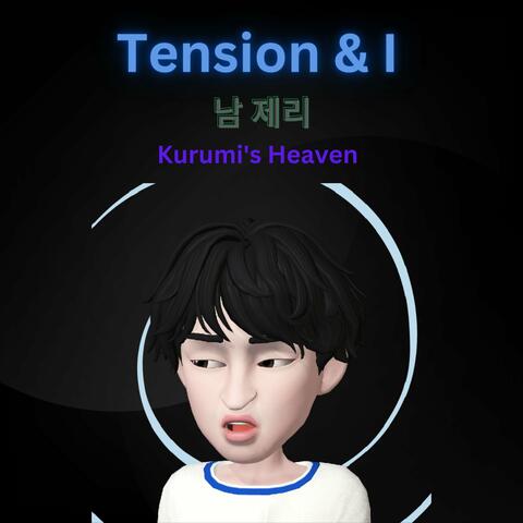 Tension & I