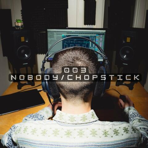 003 - Nobody / Chopstick