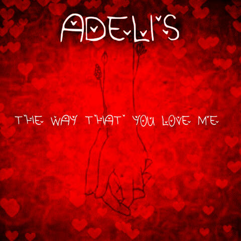 The Way That You Love Me