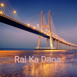 Rai Ka Dana