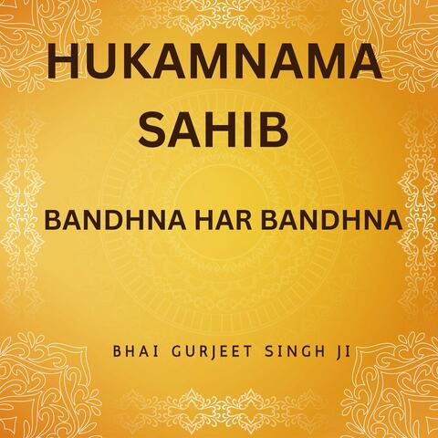 Bandhna Har Bandhna (Hukamnama Sahib)