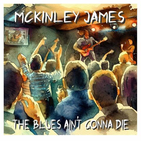The Blues Ain't Gonna Die