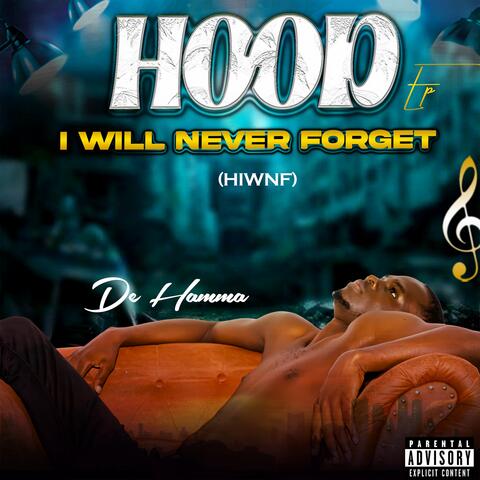 Hood I Will Never Forget (HIWNF)