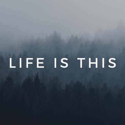 Life Is This