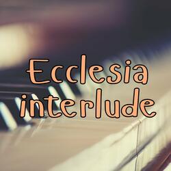 Ecclesia Interlude