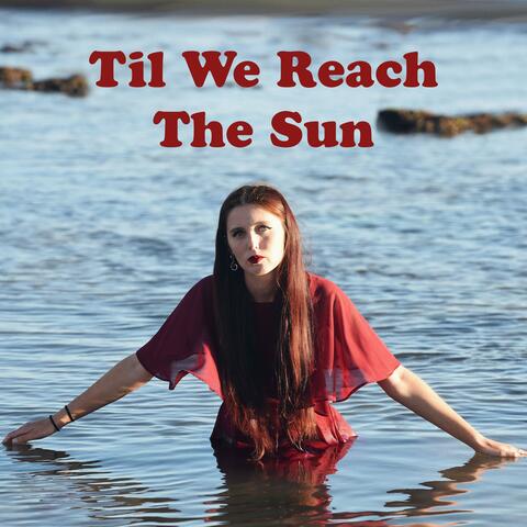 Til We Reach the Sun