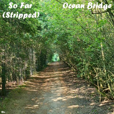 So Far (Stripped)