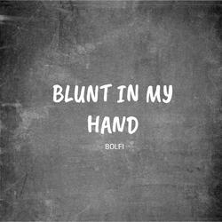 Blunt in My Hand