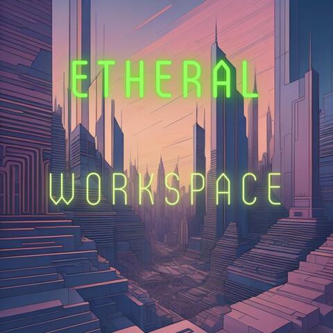 Ethereal Workscapes