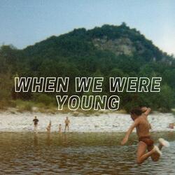 When We Were Young