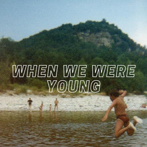 When We Were Young