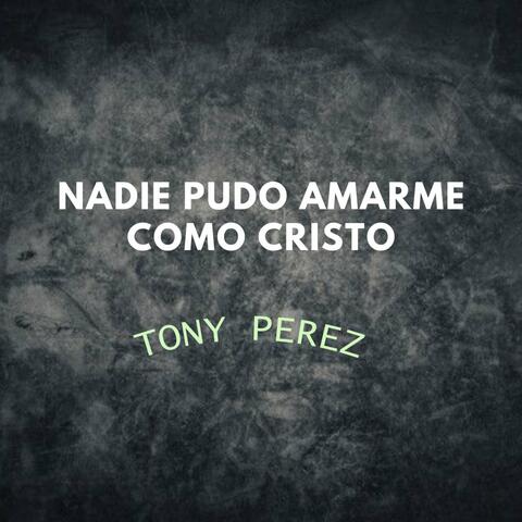 Nadie pudo Amarme como Cristo
